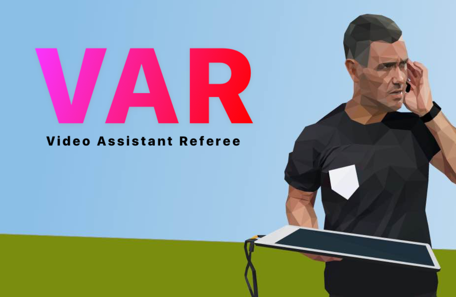 VAR là gì? Hiểu rõ công nghệ VAR và vai trò của nó trong bóng đá